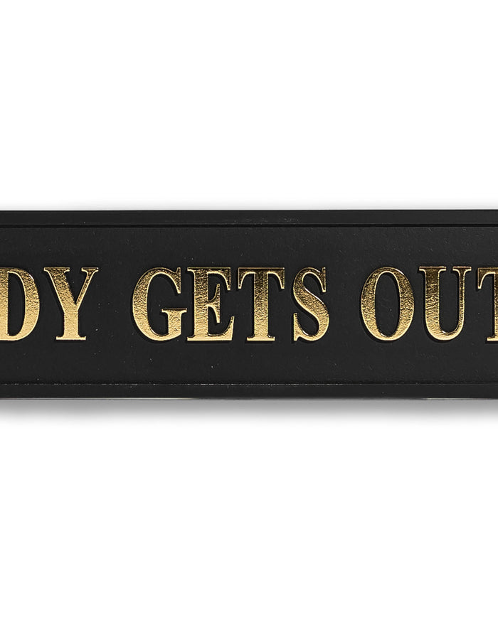 Black & Gold "Nobody Gets Out Sober" Sign
